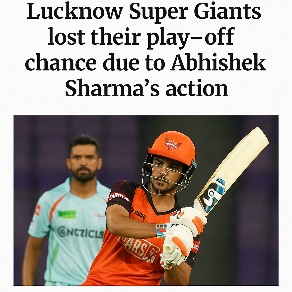 Lucknow Super Giants lost their play-off chance due to Abhishek Sharma’s action IPL May 19,2025 Lucknow Super Giants lost their play-off chance due to Abhishek Sharma's