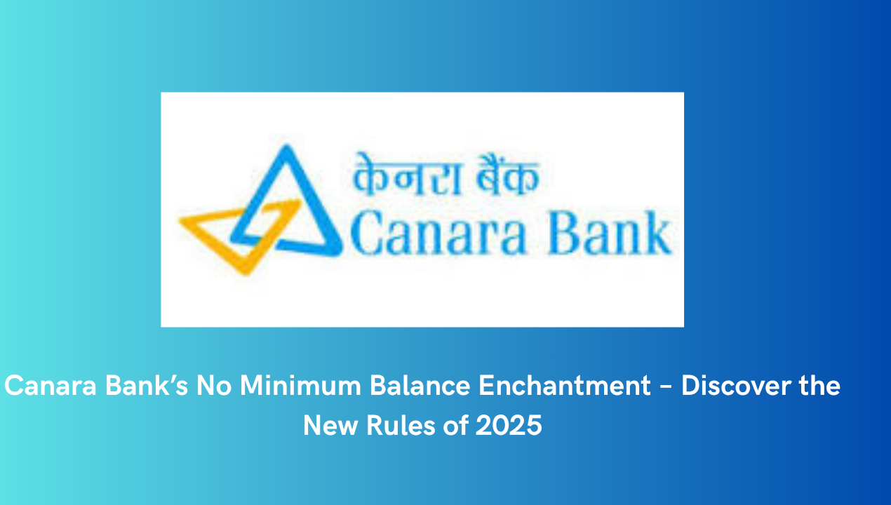Canara Bank No Minimum Balance Fine – Know New Rules 2025