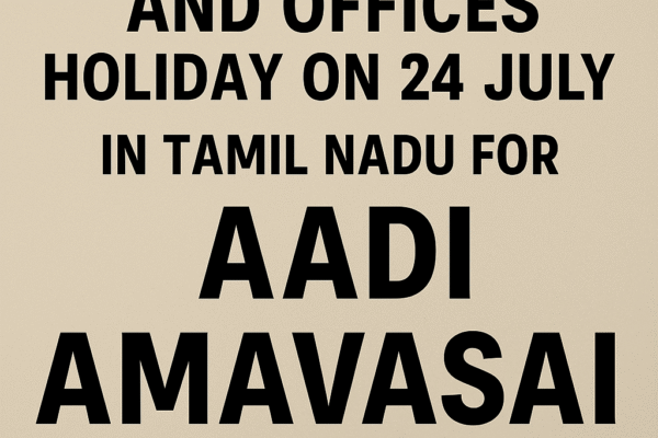 Govt Schools and Offices holiday on 24 July in Tamil Nadu for Aadi Amavasai – Full Details
